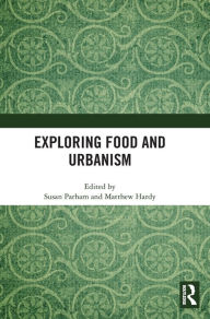 Title: Exploring Food and Urbanism, Author: Susan Parham
