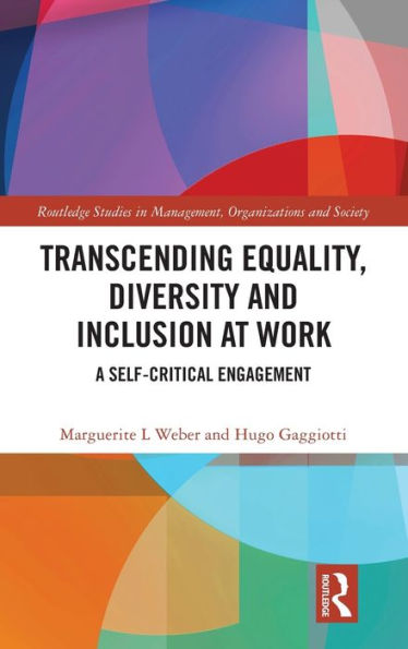 Transcending Equality, Diversity and Inclusion at Work: A Self-Critical Engagement