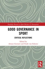 Title: Good Governance in Sport: Critical Reflections, Author: Arnout Geeraert