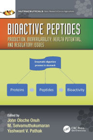 Title: Bioactive Peptides: Production, Bioavailability, Health Potential, and Regulatory Issues, Author: John Onuh