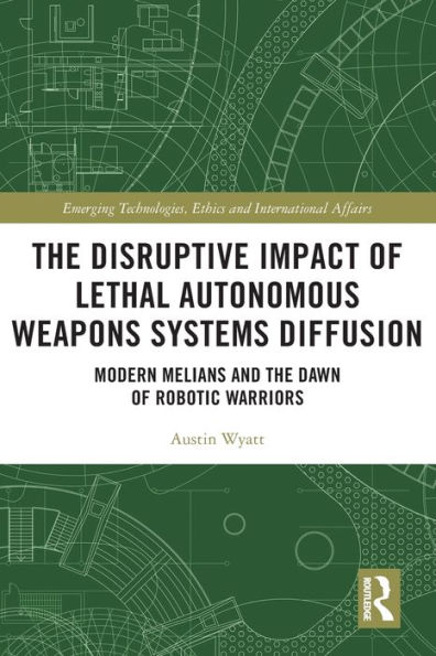 the Disruptive Impact of Lethal Autonomous Weapons Systems Diffusion: Modern Melians and Dawn Robotic Warriors