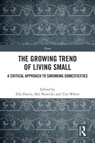 The Growing Trend of Living Small: A Critical Approach to Shrinking Domesticities