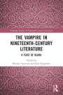 The Vampire in Nineteenth-Century Literature: A Feast of Blood