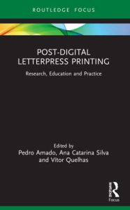 Title: Post-Digital Letterpress Printing: Research, Education and Practice, Author: Pedro Amado