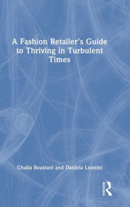 Title: A Fashion Retailer's Guide to Thriving in Turbulent Times, Author: Ghalia Boustani