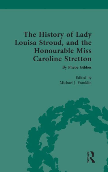 the History of Lady Louisa Stroud, and Honourable Miss Caroline Stretton: by Phebe Gibbes