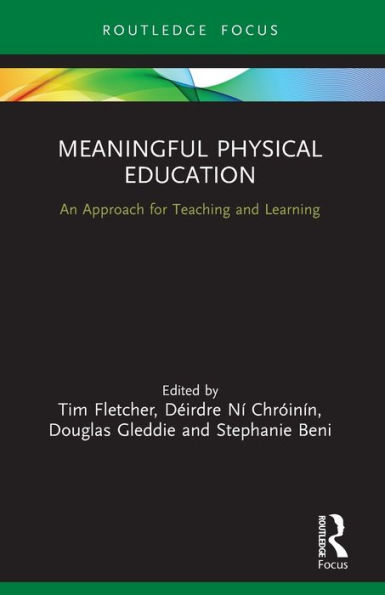 Meaningful Physical Education: An Approach for Teaching and Learning