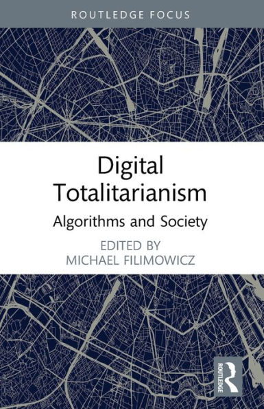 Digital Totalitarianism: Algorithms and Society