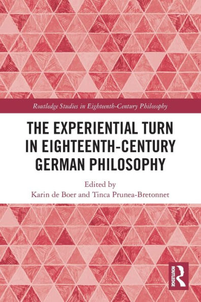 The Experiential Turn Eighteenth-Century German Philosophy