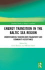 Energy Transition in the Baltic Sea Region: Understanding Stakeholder Engagement and Community Acceptance