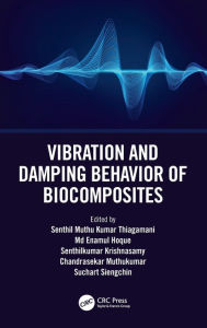 Title: Vibration and Damping Behavior of Biocomposites, Author: Senthil Muthu Kumar Thiagamani