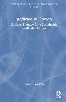 Addicted to Growth: Societal Therapy for a Sustainable Wellbeing Future
