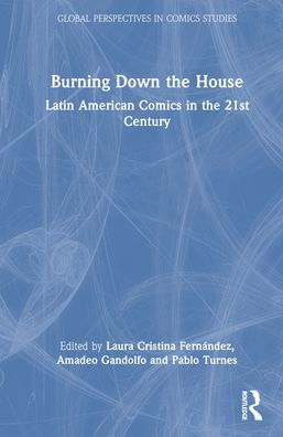 Burning Down the House: Latin American Comics 21st Century