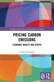 Title: Pricing Carbon Emissions: Economic Reality and Utopia, Author: Aviel Verbruggen