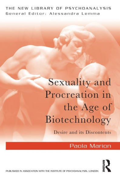 Sexuality and Procreation the Age of Biotechnology: Desire its Discontents