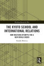 The Kyoto School and International Relations: Non-Western Attempts for a New World Order