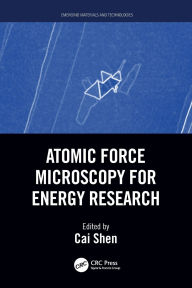 Title: Atomic Force Microscopy for Energy Research, Author: Cai Shen