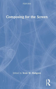 Title: Composing for the Screen, Author: Scott W. Hallgren