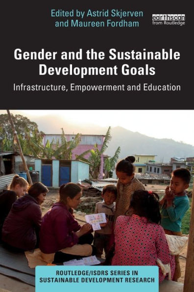 Gender and the Sustainable Development Goals: Infrastructure, Empowerment Education