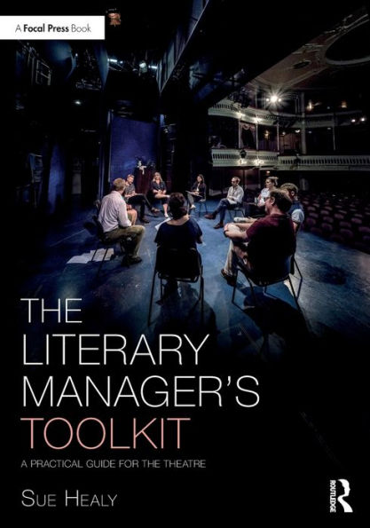 the Literary Manager's Toolkit: A Practical Guide for Theatre