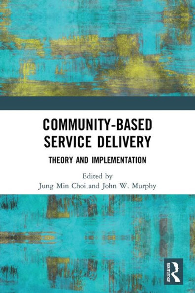 Community-Based Service Delivery: Theory and Implementation