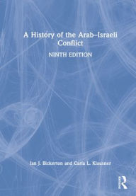 Title: A History of the Arab-Israeli Conflict, Author: Ian J. Bickerton