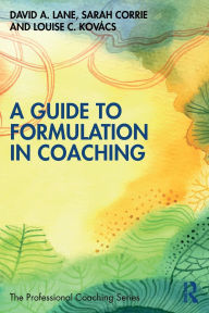 Title: A Guide to Formulation in Coaching, Author: David A. Lane