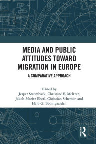 Title: Media and Public Attitudes Toward Migration in Europe: A Comparative Approach, Author: Jesper Strömbäck