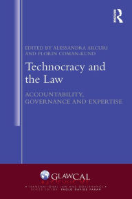 Title: Technocracy and the Law: Accountability, Governance and Expertise, Author: Alessandra Arcuri