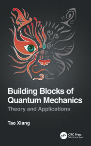 Title: Building Blocks of Quantum Mechanics: Theory and Applications, Author: Tao Xiang