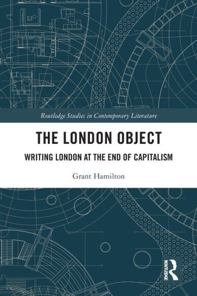 the London Object: Writing at End of Capitalism