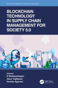 Title: Blockchain Technology in Supply Chain Management for Society 5.0, Author: K Mathiyazhagan