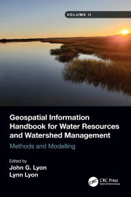 Title: Geospatial Information Handbook for Water Resources and Watershed Management, Volume II: Methods and Modelling, Author: John G Lyon