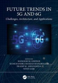 Title: Future Trends in 5G and 6G: Challenges, Architecture, and Applications, Author: Mangesh M. Ghonge