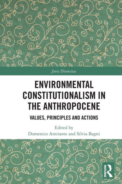 Environmental Constitutionalism the Anthropocene: Values, Principles and Actions