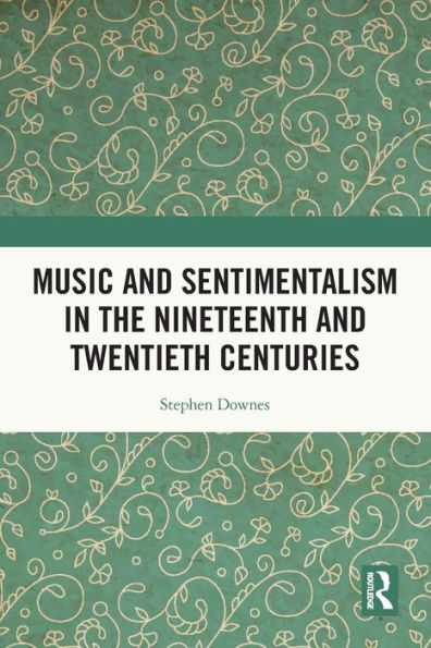 Music and Sentimentalism the Nineteenth Twentieth Centuries
