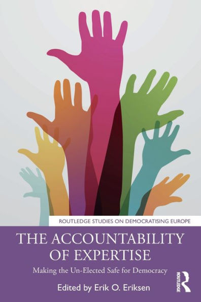 the Accountability of Expertise: Making Un-Elected Safe for Democracy
