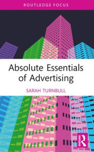 Title: Absolute Essentials of Advertising, Author: Sarah Turnbull