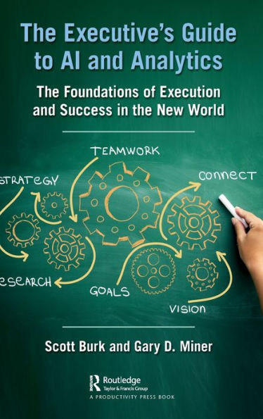 The Executive's Guide to AI and Analytics: The Foundations of Execution and Success in the New World