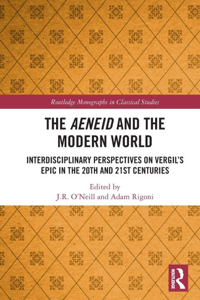 the Aeneid and Modern World: Interdisciplinary Perspectives on Vergil's Epic 20th 21st Centuries