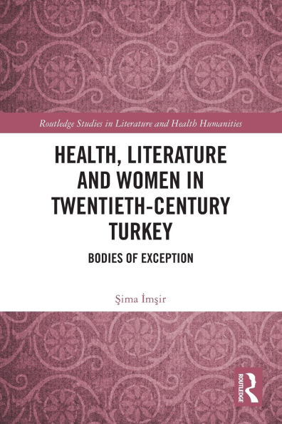 Health, Literature and Women Twentieth-Century Turkey: Bodies of Exception