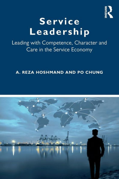 Service Leadership: Leading with Competence, Character and Care the Economy