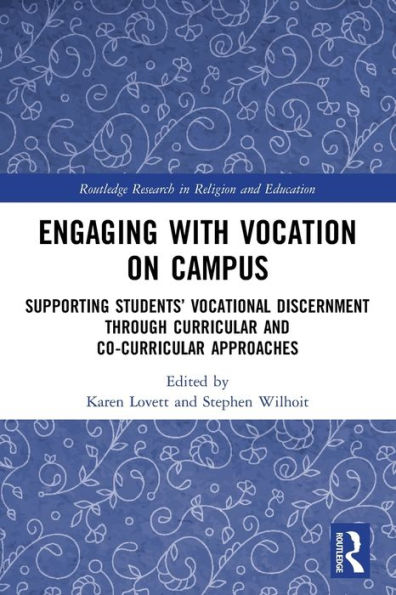 Engaging with Vocation on Campus: Supporting Students' Vocational Discernment through Curricular and Co-Curricular Approaches