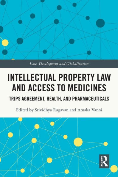 Intellectual Property Law and Access to Medicines: TRIPS Agreement, Health, Pharmaceuticals