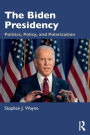 The Biden Presidency: Politics, Policy, and Polarization