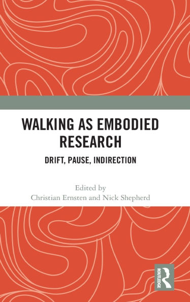 Walking as Embodied Research: Drift, Pause, Indirection