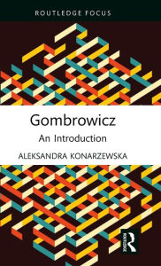 Title: Gombrowicz: An Introduction, Author: Aleksandra Konarzewska