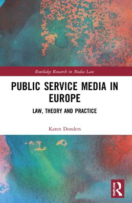 Public Service Media Europe: Law, Theory and Practice