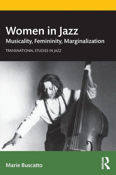 Women Jazz: Musicality, Femininity, Marginalization