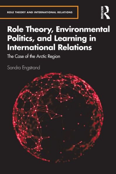 Role Theory, Environmental Politics, and Learning International Relations: the Case of Arctic Region